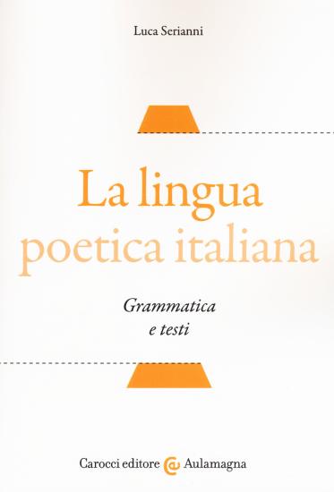La lingua poetica italiana. Grammatica e testi