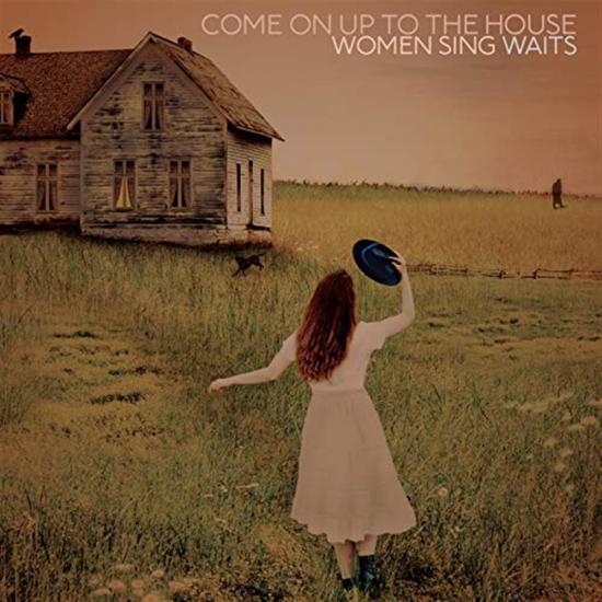 Come On Up To The House: Women Sing Waits (1 CD Audio)