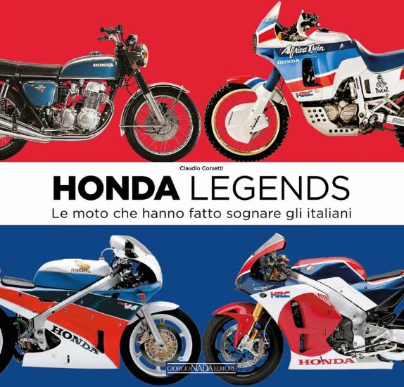 Honda legends. Le moto che hanno fatto sognare gli italiani