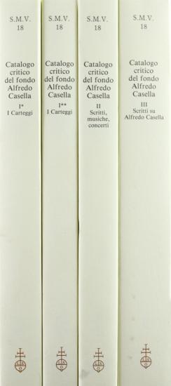 Catalogo critico del Fondo Alfredo Casella. I carteggi. Scritti, musiche, concerti. Scritti su Alfredo Casella