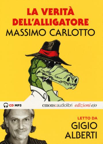 La Verit Dell'alligatore Letto Da Gigio Alberti. Audiolibro. Cd Audio Formato Mp3. Ediz. Integrale