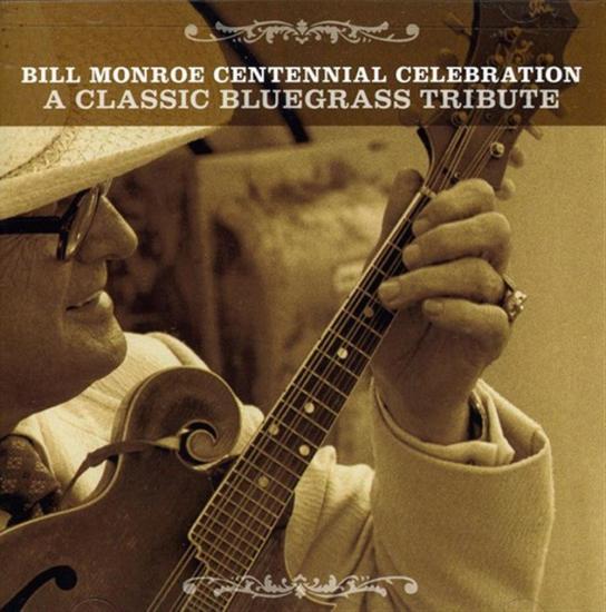 Bill Monroe Centennial Celebration: A Classic Bluegrass Tribute / Various
