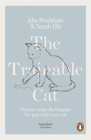 Bradshaw, John - The Trainable Cat : How To Make Life Happier For You And Your Cat [Edizione: Regno Unito]