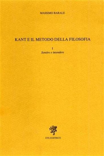 Kant e il metodo della filosofia. Sentire e intendere