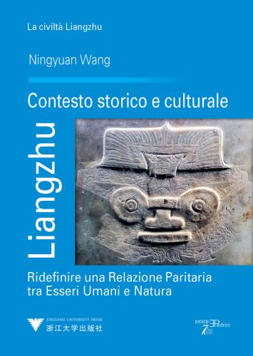 Liangzhu. Contesto Storico E Culturale. Ridefinire Una Relazione Paritaria Tra Esseri Umani E Natura