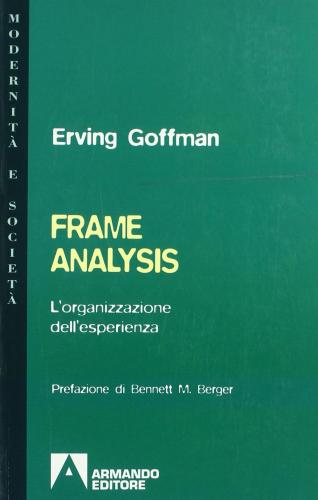 Frame Analysis. L'organizzazione Dell'esperienza