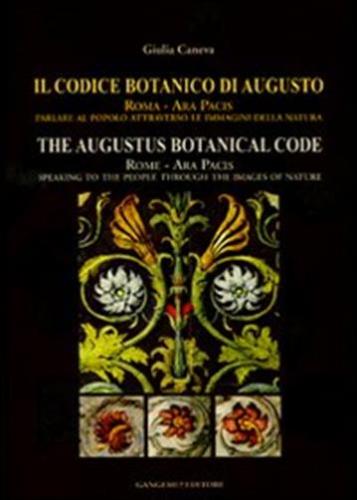 Il Codice Botanico Di Augusto. Roma, Ara Pacis: Parlare Al Popolo Attraverso Le Immagini Della Natura. Ediz. Italiana E Inglese