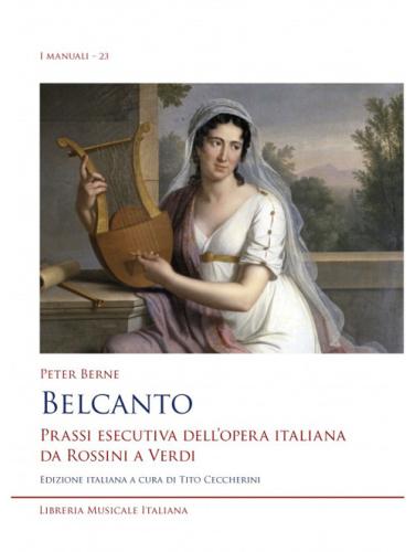 Belcanto. Prassi Esecutiva Dell'opera Italiana Da Rossini A Verdi