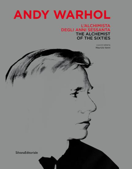 Andy Warhol. L'alchimista degli anni Sessanta. Catalogo della mostra (Monza, 25 gennaio-28 aprile 2019). Ediz. italiana e inglese