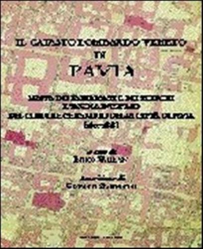 Il Catasto Lombardo Veneto Di Pavia. Mappa Dei Fabbricati E Dei Terreni E Tavola D'estimo