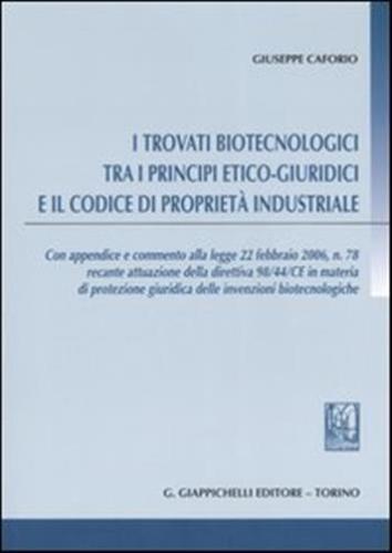 I Trovati Biotecnologici Tra I Principi Etico-giuridici E Il Codice Di Propriet Industriale