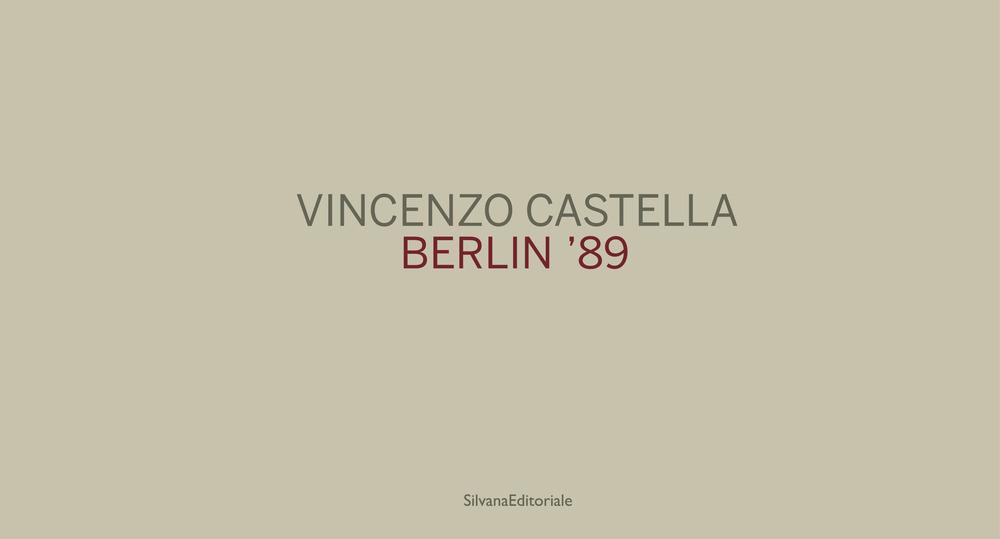 Vincenzo Castella. Berlin '89. Ediz. tedesca, italiana e inglese