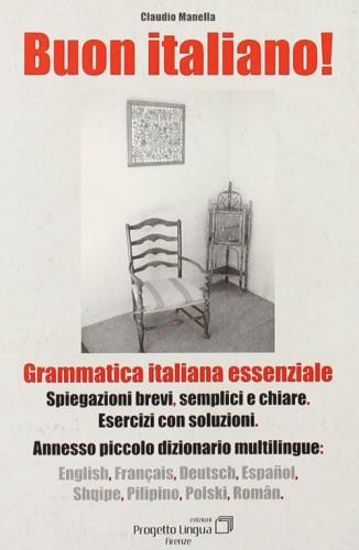 Buon Italiano. Grammatica Italiana Essenziale Con Piccolo Dizionario Multilingue