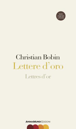 Lettere D'oro-lettres D'or. Testo Originale A Fronte. Ediz. Bilingue