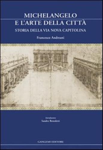 Michelangelo E L'arte Della Citt. Storia Della Via Nova Capitolina