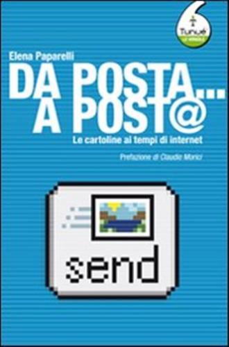 Da Posta... A Post@. Le Cartoline Ai Tempi Di Internet