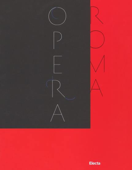 Il Teatro dell'Opera di Roma 1880-2017. Catalogo della mostra (Roma, novembre 2017-febbraio 2018). Ediz. illustrata
