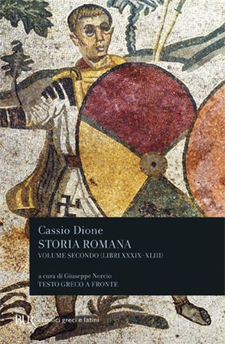 Storia Romana. Testo Greco A Fronte. Vol. 2
