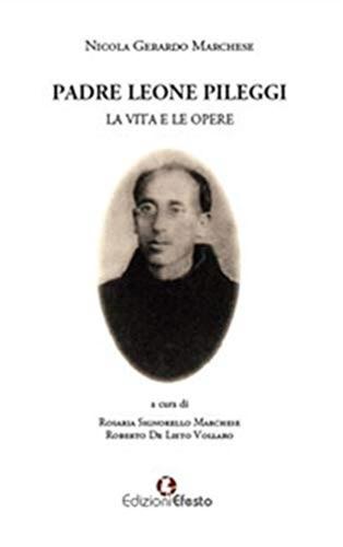 Padre Leone Pileggi. La Vita E Le Opere