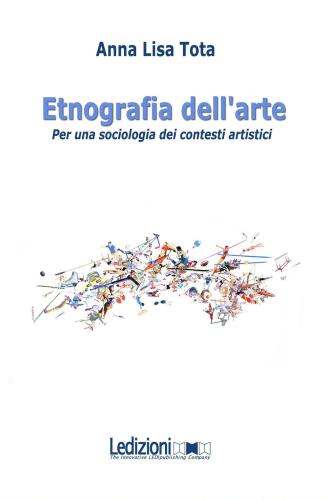 Etnografia Dell'arte. Per Una Sociologia Dei Contesti Artistici