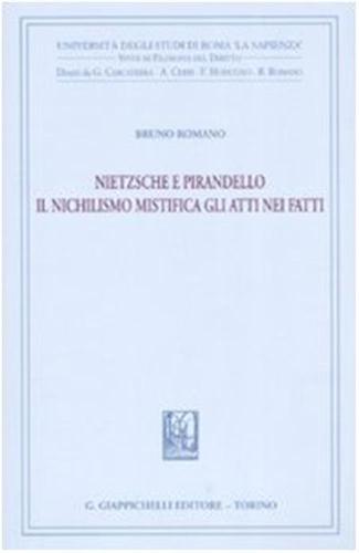 Nietzsche E Pirandello. Il Nichilismo Mistifica Gli Atti Nei Fatti