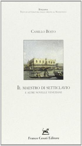 Il Maestro Di Setteclavio E Altre Novelle Veneziane