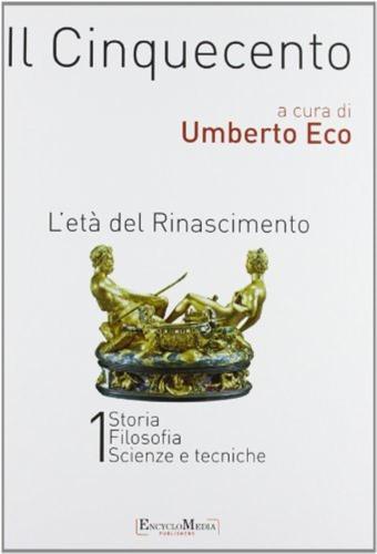 Il Cinquecento. L'et Del Rinascimento Vol. 1-2: Storia. Filosofia. Scienze E Tecniche-letteratura E Teatro. Arti Visive. Musica