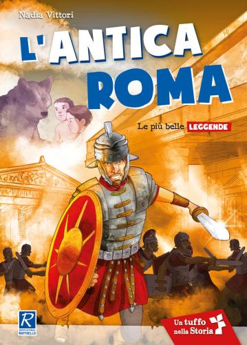L'antica Roma. Le Pi Antiche Leggende