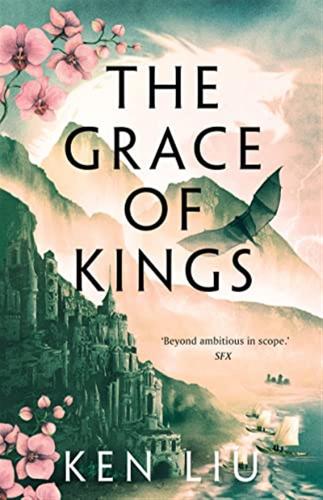 The Grace Of Kings: 1 (the Dandelion Dynasty): The Dandelion Dynasty, Book 01