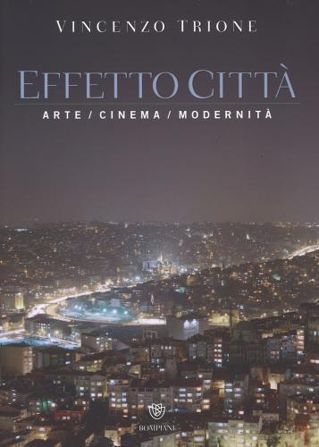 Effetto Città. Arte Cinema Modernità. Ediz. Illustrata