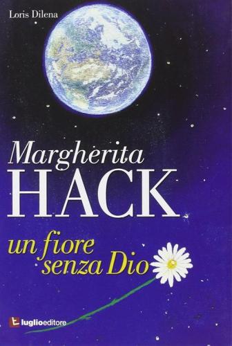 Margherita Hack. Un Fiore Senza Dio