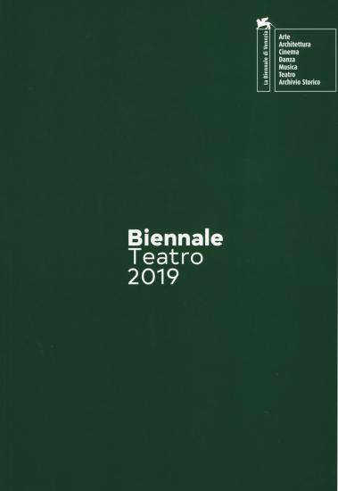 Biennale teatro 2019. Atto terzo: drammaturgie. Ediz. italiana e inglese