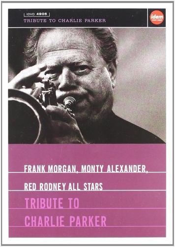 Frank Morgan & Red Rodney All Stars - Tribute To Charlie Parker