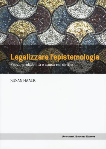 Legalizzare L'epistemologia. Prova, Probabilit E Causa Nel Diritto