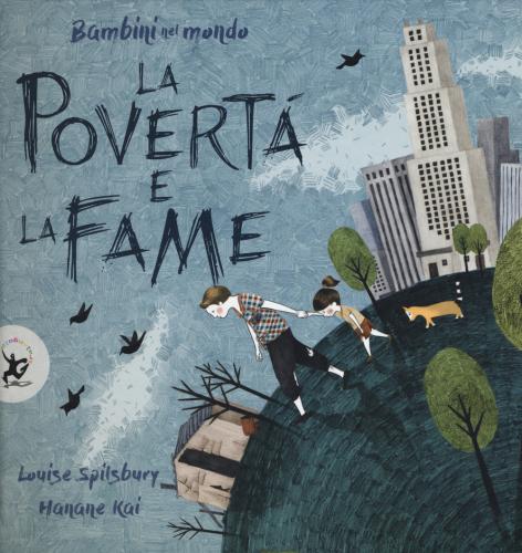 La Povert E La Fame. Bambini Nel Mondo. Ediz. A Colori