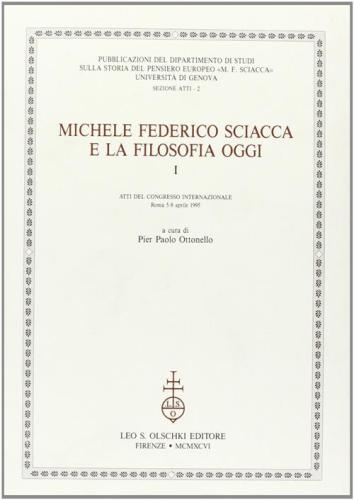 Michele Federico Sciacca E La Filosofia Oggi. Atti Del Congresso Internazionale (roma, 5-8 Aprile 1995)