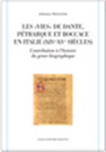 Les vies De Dante, Ptrarque Et Boccace En Italie (xive-xve Sicles). Contribution  L'histoire Du Genre Biographique