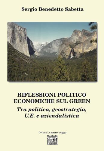 Riflessioni Politico Economiche Sul Green Tra Politica, Geostrategia, U.e. E Aziendalistica