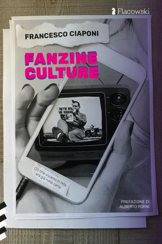 Fanzine Culture. Ci Che Viviamo In Rete Era Gi Nella Carta