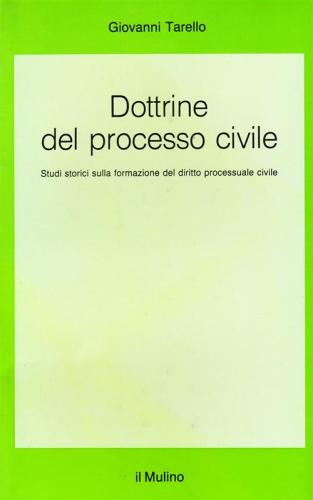 Dottrine Del Processo Civile. Studi Storici Sulla Formazione Del Diritto Processuale Civile