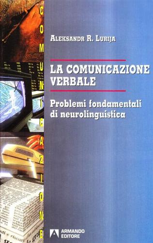 La Comunicazione Verbale. Problemi Fondamentali Di Neurolinguistica