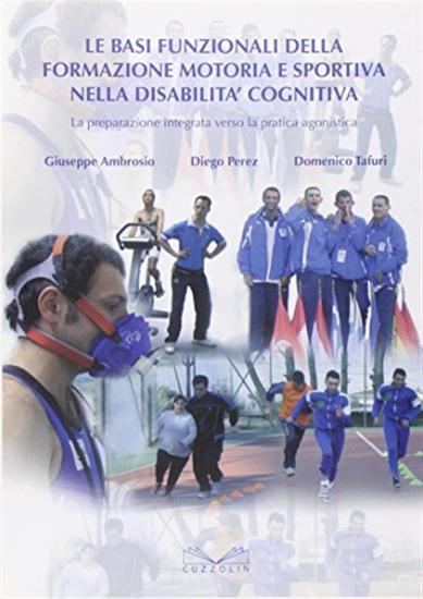 Le basi funzionali della formazione motoria e sportiva nella disabilit cognitiva. La preparazione integrata verso la pratica agonistica