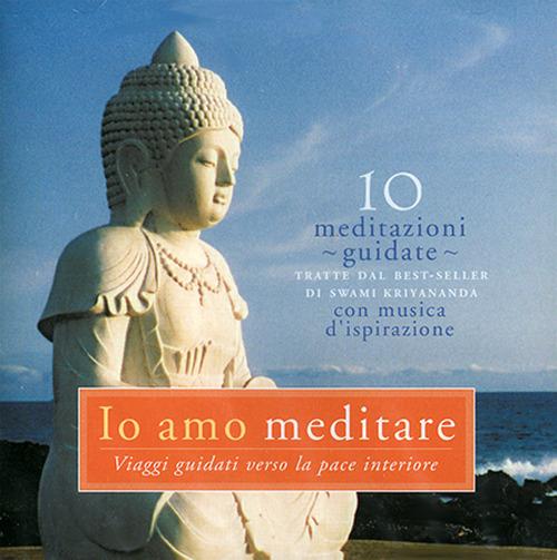 Io amo meditare. Viaggi guidati verso la pace interiore. Audiolibro. CD Audio