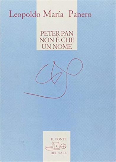Peter Pan non  che un nome. Poesie 1970-2009