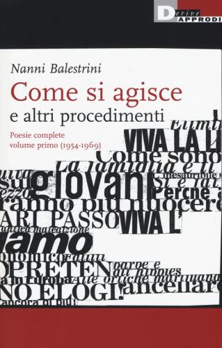 Come Si Agisce E Altri Procedimenti. Poesie Complete. Vol. 1 - (1954-1969)