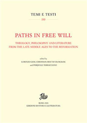 Paths in free will. Theology, philosophy and literature from the late Middle Ages to the Reformation