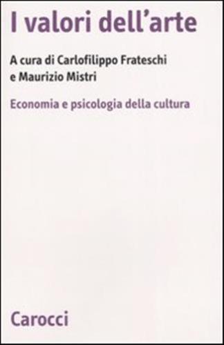 I Valori Dell'arte. Economia E Psicologia Della Cultura