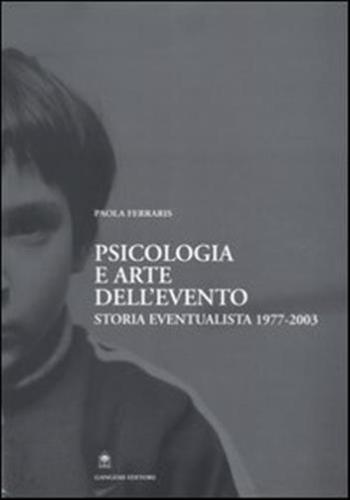 Psicologia E Arte Dell'evento. Storia Eventualista 1977-2003
