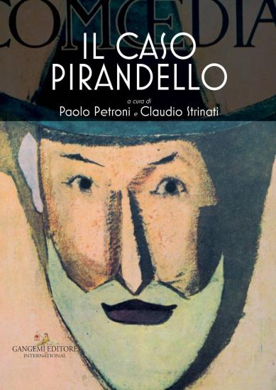 Il caso Pirandello. Catalogo della mostra (Roma, 23 novembre 2017-14 gennaio 2018). Ediz. a colori