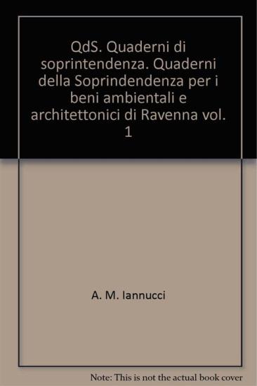 QdS. Quaderni di soprintendenza. Quaderni della Soprindendenza per i beni ambientali e architettonici di Ravenna. Vol. 1
